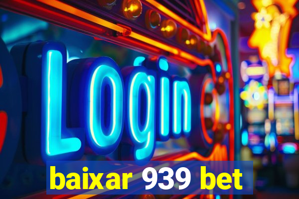 baixar 939 bet